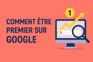 Image de couverture : Comment être premier sur Google – écran avec barre de recherche, flèche ascendante, loupe et icône numéro 1 sur fond corail en flat design.