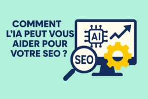 Image de couverture : Comment l’IA peut vous aider pour votre SEO – écran avec icône IA, loupe SEO, flèche de performance et engrenage sur fond turquoise clair en flat design.